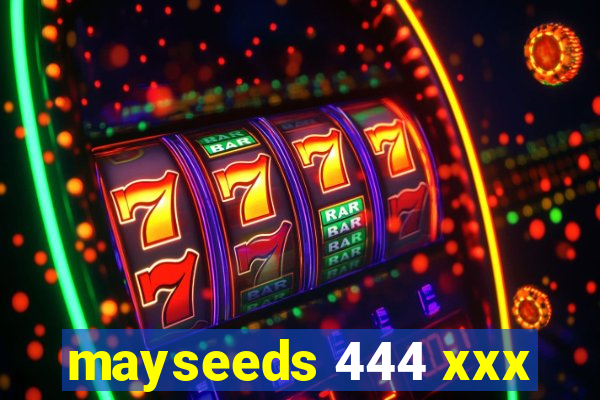 mayseeds 444 xxx